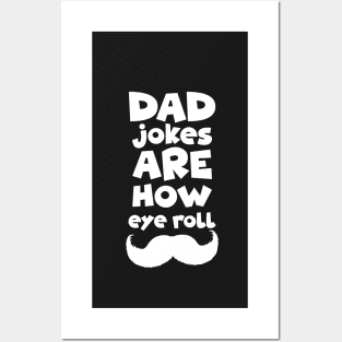 dad jokes are how eye roll-Gift, birthday dad jokes Posters and Art